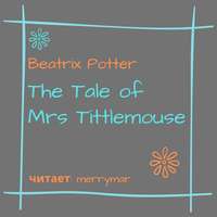 . The Tale of Mrs. Tittlemouse