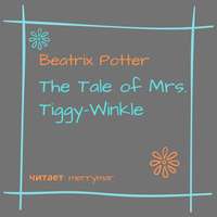 . The Tale of Mrs. Tiggy-Winkle