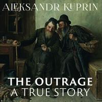 Александр Куприн. The Outrage