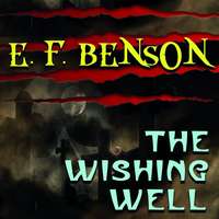 Эдвард Фредерик Бенсон. The Wishing-Well