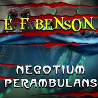 Эдвард Фредерик Бенсон. Negotium Perambulans