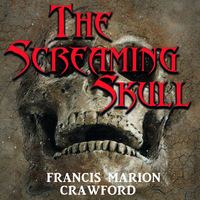 Френсис Мэрион Кроуфорд. The Screaming Skull