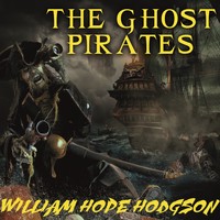 Уильям Хоуп Ходжсон. The Ghost Pirates