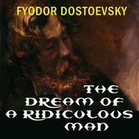 Федор Достоевский. The Dream of a Ridiculous Man