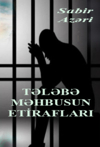 . Tələbə məhbusun etirafları