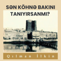 . Sən köhnə Bakını tanıyırsanmı