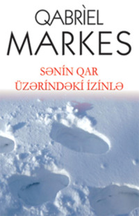 Габриэль Гарсиа Маркес. Sənin qar üzərindəki izinlə