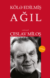 Чеслав Милош. Kölə edilmiş ağıl