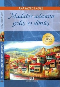Aka Morçiladze. Madatov adasına gediş və dönüş