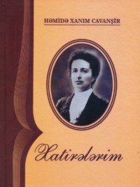Həmidə Xanım Cavanşir. Xatirələrim