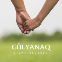 Əfqan Əsgərov. Gülyanaq
