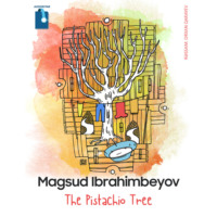 Максуд Ибрагимбеков. The Pistachio Tree