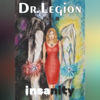 Dr.Legion. Insanity. Part II
