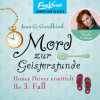 Jean G. Goodhind. Mord zur Geisterstunde - Honey Driver ermittelt, Band 3 (ungek?rzt)