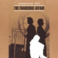Джозефина Тэй. Загадочные события во Франчесе / The Franchise Affair