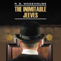 Пелам Гренвилл Вудхаус. Этот неподражаемый Дживс! / The Inimitable Jeeves