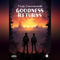 Глеб Борисович Снаговский. Goodness Returns