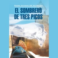 Педро Антонио де Аларкон. Треугольная шляпа / El sombrero de tres picos