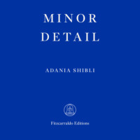 Адания Шибли. Minor Detail