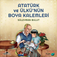 Bulut Süleyman. Atatürk ve Ülkü’nün Boya Kalemleri