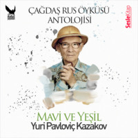 Yuriy Kazakov. Çağdaş Rus Öyküleri Antolojisi 13 – Mavi ve Yeşil