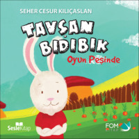 Seher Cesur Kılıçaslan. Tavşan Bıdıbık Oyun Peşinde