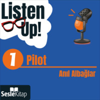 Anıl Albağlar. Listen Up! 1. Bölüm: Pilot