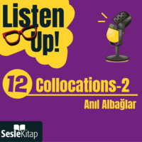 Anıl Albağlar. Listen Up! 12. Bölüm: Collocations 2