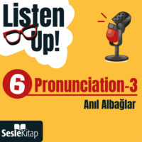 Anıl Albağlar. Listen Up! 6. Bölüm: Pronunciation 3