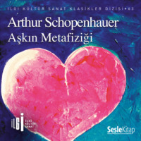 Arthur  Schopenhauer. Aşkın Metafiziği