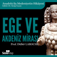 Didier Laroche. Anadolu'da Medeniyetin Hikayesi 3 – Ege ve Akdeniz Mirası