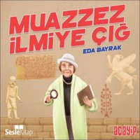 Eda Bayrak. Cumhuriyetin Yıldızları 7 – Muazzez İlmiye Çığ