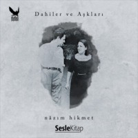 Efe Duyan. Dahiler ve Aşkları Nâzım Hikmet