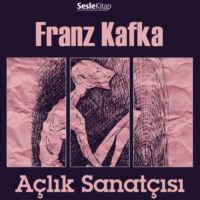 Franz Kafka. Açlık Sanatçısı