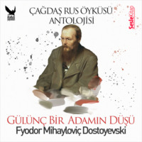 Fyodor Dostoevsky. Çağdaş Rus Öyküleri Antolojisi 7 – Gülünç Bir Adamın Düşü