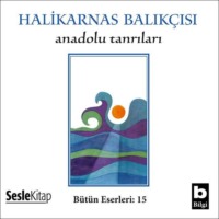 Halikarnas Balıkçısı. Anadolu Tanrıları
