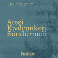 Leo Graf Tolstoy. Ateşi Kıvılcımken Söndürmeli