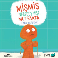 Lider Hepgenç. Mişmiş Neredeymiş? Mutfakta