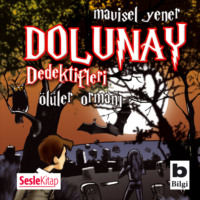 Mavisel Yener. Dolunay Dedektifleri 5 – Ölüler Ormanı