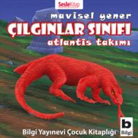 Mavisel Yener. Çılgınlar Sınıfı 5 – Atlantis Takımı