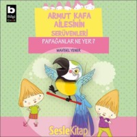 Mavisel Yener. Armut Kafa Ailesinin Serüvenleri – Papağanlar Ne Yer?