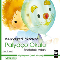 Mavisel Yener. Palyaço Okulu 4 – Sınıftaki Aslan