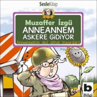 . Anneannemin Akılalmaz Maceraları – Anneannem Askere Gidiyor