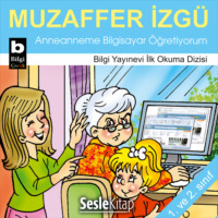 Muzaffer İzgü. Anneannemin Akılalmaz Maceraları – Anneanneme Bilgisayar Öğretiyorum