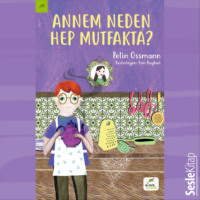 Pelin Ossmann. Annem Neden Hep Mutfakta?