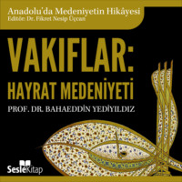 Prof. Dr. Halil İnalcık. Anadolu'da Medeniyetin Hikayesi 11 - Vakıflar: Hayrât Medeniyeti