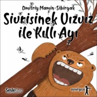 Dmitry Mamin-Sibiryak. İyi Uykular 3 - Uzun Burunlu Sivrisinek Vızvız ile Kısa Kuyruklu Kıllı Ayı