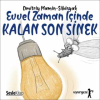 Dmitry Mamin-Sibiryak. İyi Uykular 5 - Evvel Zaman İçinde Kalan Son Sinek