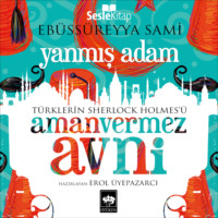 Ebu's Süreyya Sami. Türklerin Sherlock Holmes'ü Amanvermez Avni 1 - Yanmış Adam