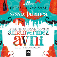 Ebu's Süreyya Sami. Türklerin Sherlock Holmes'ü Amanvermez Avni 7 - Sessiz Tabanca